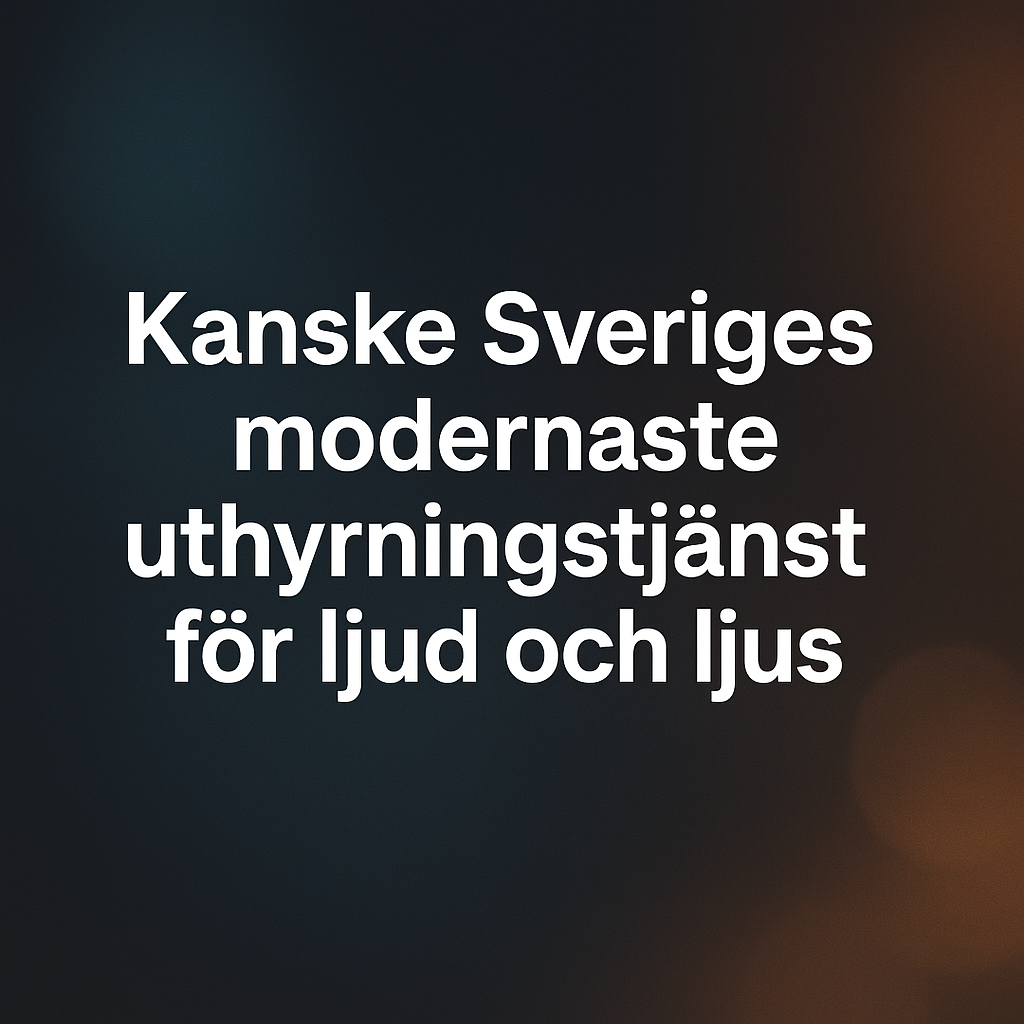 festutrustning.se – kanske Sveriges modernaste uthyrningstjänst för ljud och ljus